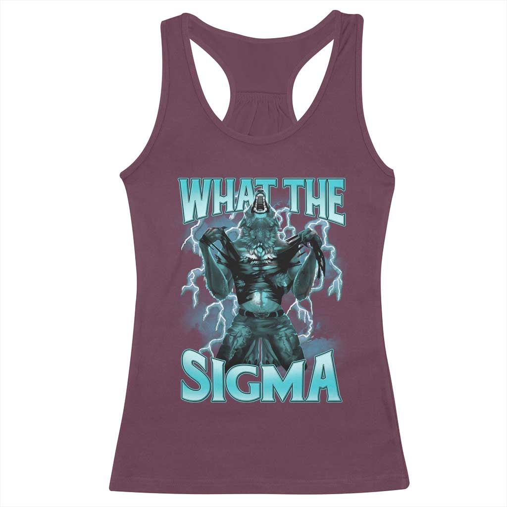 Funny What The Sigma Racerback Tank Top Alpha Wolf Oddly Specific Thunder Meme TS11 Maroon Print Your Wear