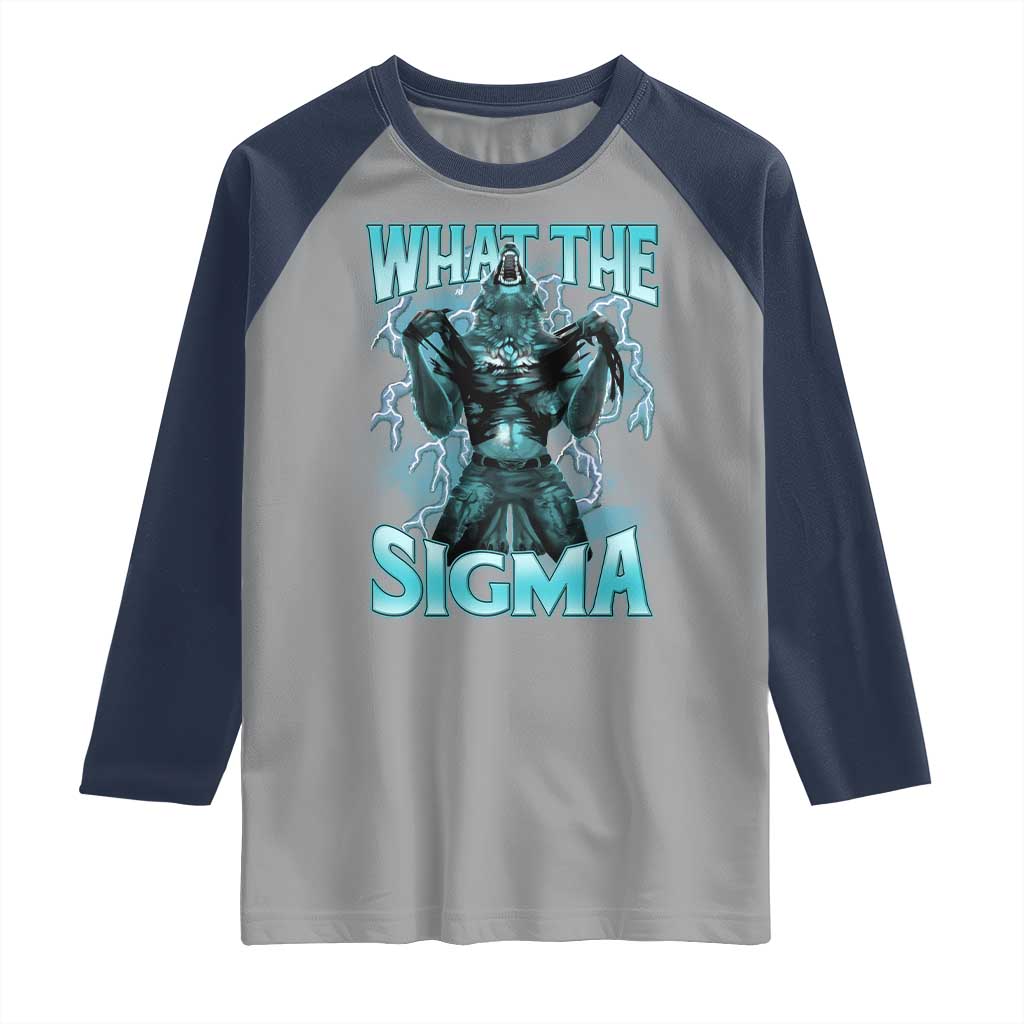 Funny What The Sigma Raglan Shirt Alpha Wolf Oddly Specific Thunder Meme TS11 Sport Gray Navy Print Your Wear