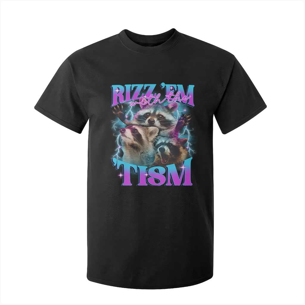 Funny Rizz Em With The Tism T Shirt For Kid Meme Autistic Racoon TS11 Black Print Your Wear