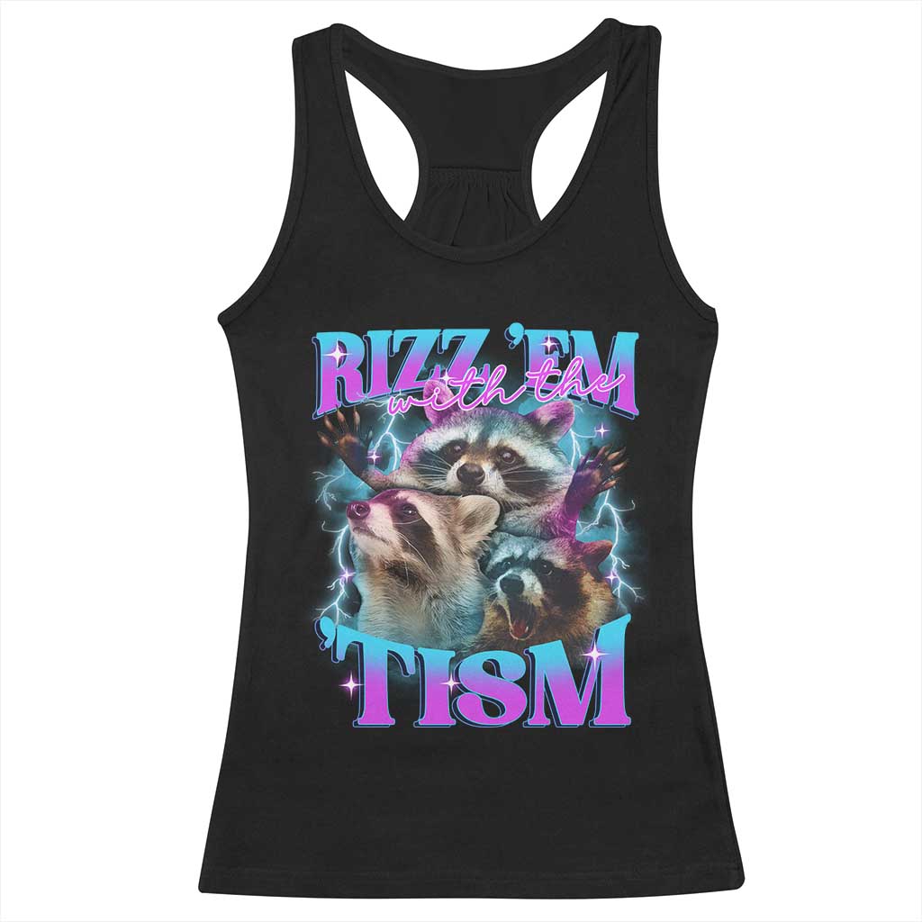 Funny Rizz Em With The Tism Racerback Tank Top Meme Autistic Racoon TS11 Black Print Your Wear