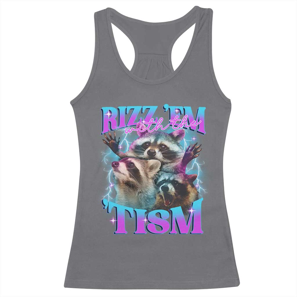 Funny Rizz Em With The Tism Racerback Tank Top Meme Autistic Racoon TS11 Charcoal Print Your Wear