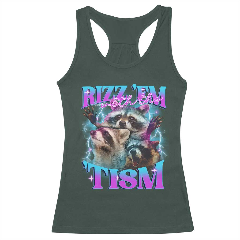 Funny Rizz Em With The Tism Racerback Tank Top Meme Autistic Racoon TS11 Dark Forest Green Print Your Wear