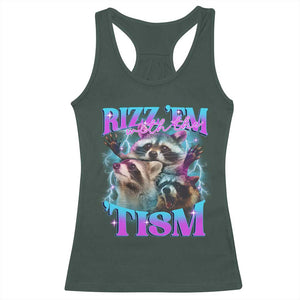 Funny Rizz Em With The Tism Racerback Tank Top Meme Autistic Racoon TS11 Dark Forest Green Print Your Wear