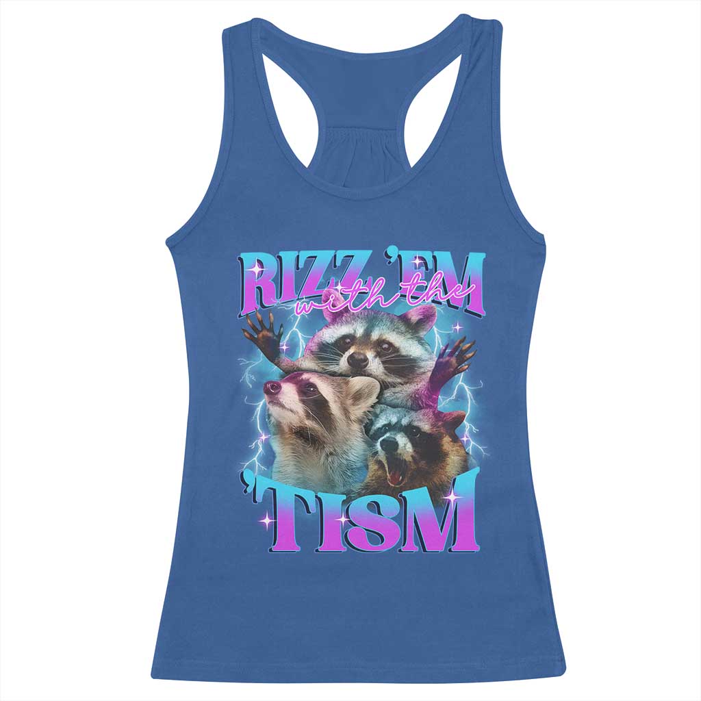 Funny Rizz Em With The Tism Racerback Tank Top Meme Autistic Racoon TS11 Royal Blue Print Your Wear