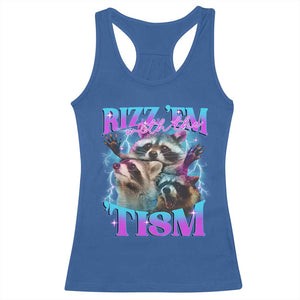 Funny Rizz Em With The Tism Racerback Tank Top Meme Autistic Racoon TS11 Royal Blue Print Your Wear