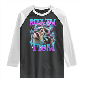 Funny Rizz Em With The Tism Raglan Shirt Meme Autistic Racoon TS11 Black White Print Your Wear