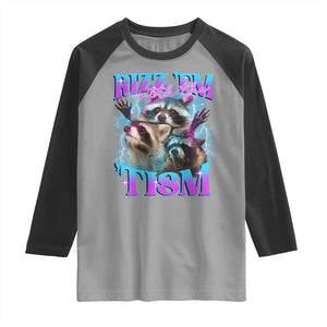 Funny Rizz Em With The Tism Raglan Shirt Meme Autistic Racoon TS11 Sport Gray Black Print Your Wear