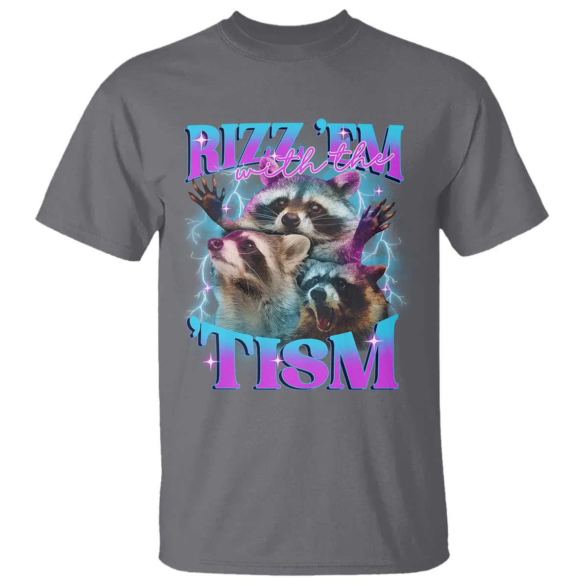 Funny Rizz Em With The Tism T Shirt Meme Autistic Racoon TS11 Charcoal Print Your Wear