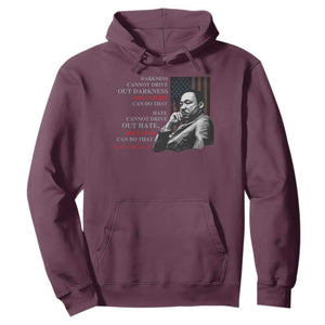 MLK Darkness Cannot Drive Out Darkness Only Light Can Do That Hoodie Martin Luther King TS11 Maroon Print Your Wear
