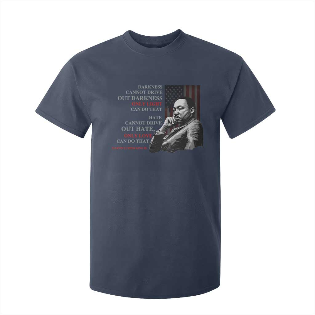 MLK Darkness Cannot Drive Out Darkness Only Light Can Do That T Shirt For Kid Martin Luther King TS11 Navy Print Your Wear