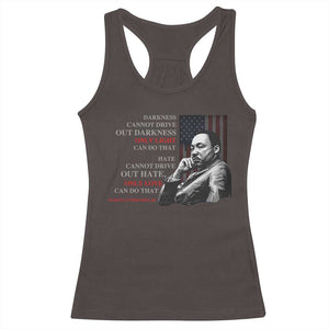MLK Darkness Cannot Drive Out Darkness Only Light Can Do That Racerback Tank Top Martin Luther King TS11 Dark Chocolate Print Your Wear