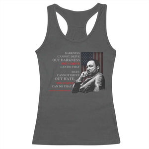MLK Darkness Cannot Drive Out Darkness Only Light Can Do That Racerback Tank Top Martin Luther King TS11 Dark Heather Print Your Wear