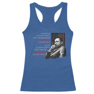 MLK Darkness Cannot Drive Out Darkness Only Light Can Do That Racerback Tank Top Martin Luther King TS11 Royal Blue Print Your Wear