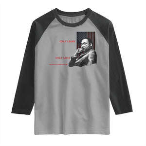MLK Darkness Cannot Drive Out Darkness Only Light Can Do That Raglan Shirt Martin Luther King TS11 Sport Gray Black Print Your Wear