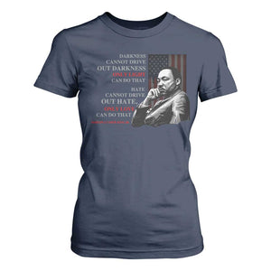 MLK Darkness Cannot Drive Out Darkness Only Light Can Do That T Shirt For Women Martin Luther King TS11 Navy Print Your Wear