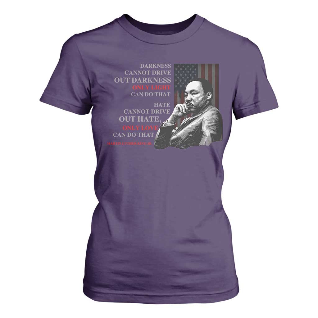 MLK Darkness Cannot Drive Out Darkness Only Light Can Do That T Shirt For Women Martin Luther King TS11 Purple Print Your Wear