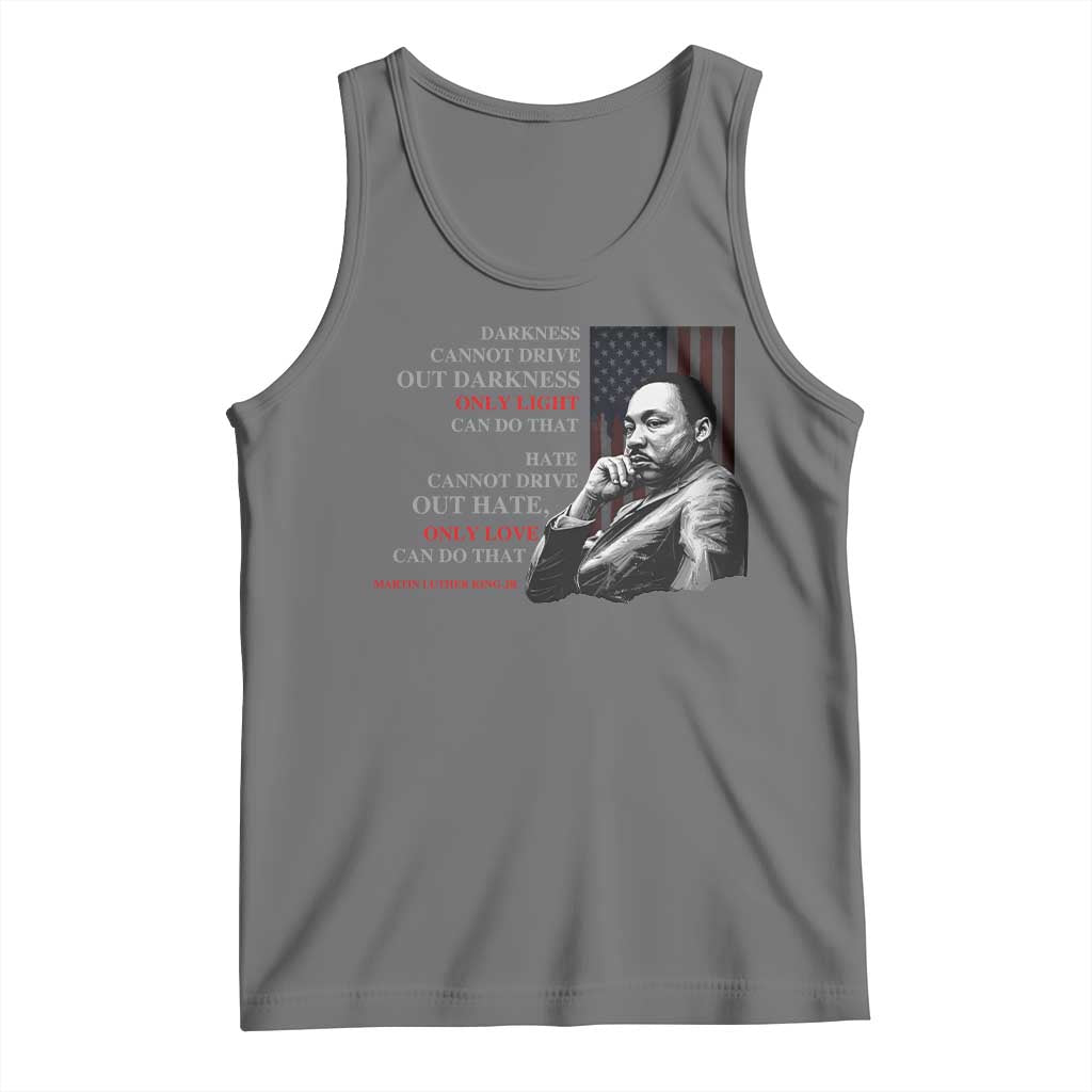 MLK Darkness Cannot Drive Out Darkness Only Light Can Do That Tank Top Martin Luther King TS11 Black Heather Print Your Wear