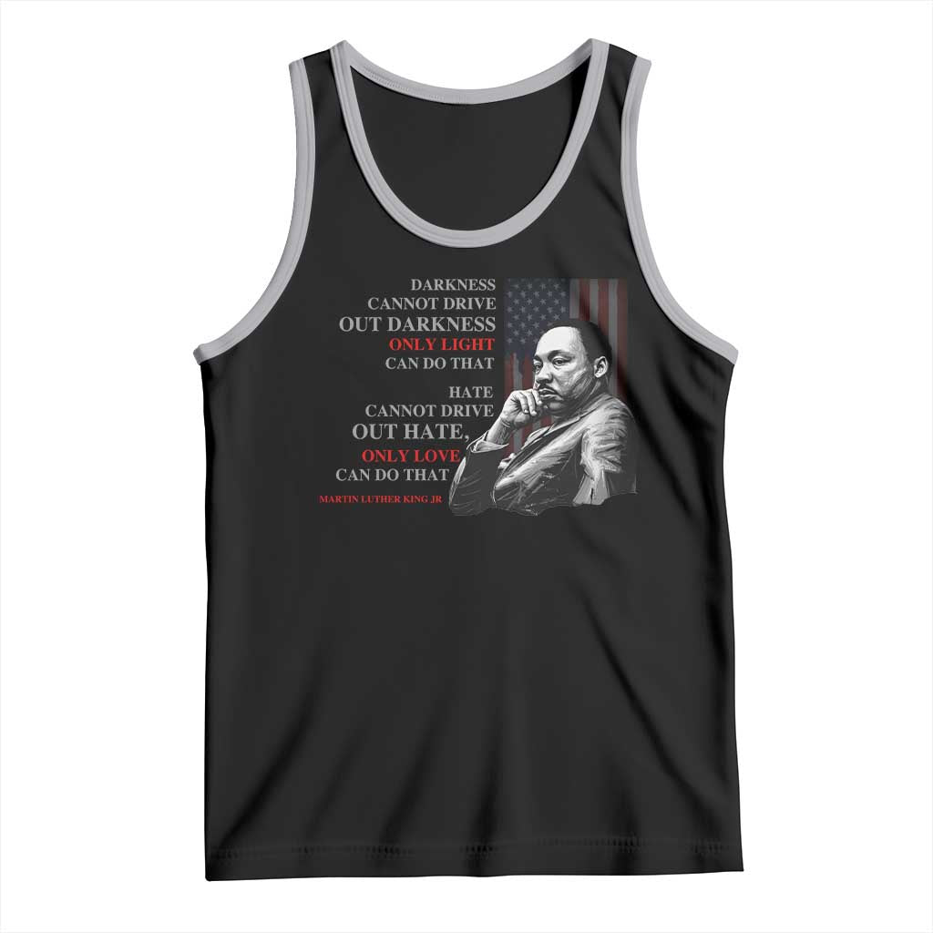 MLK Darkness Cannot Drive Out Darkness Only Light Can Do That Tank Top Martin Luther King TS11 Black Athletic Heather Print Your Wear