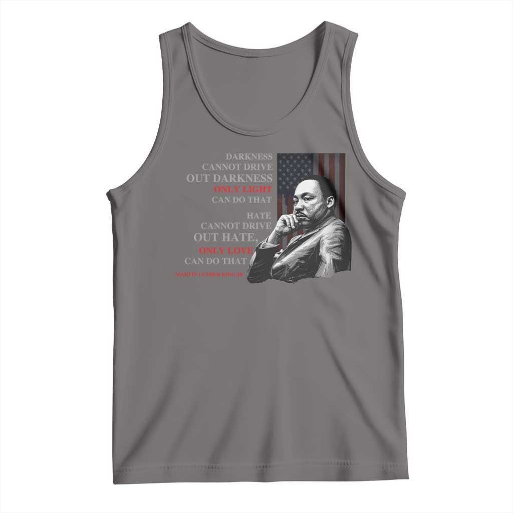 MLK Darkness Cannot Drive Out Darkness Only Light Can Do That Tank Top Martin Luther King TS11 Deep Heather Print Your Wear