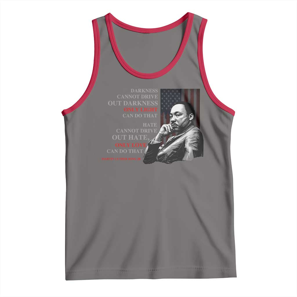 MLK Darkness Cannot Drive Out Darkness Only Light Can Do That Tank Top Martin Luther King TS11 Deep Heather Red Print Your Wear