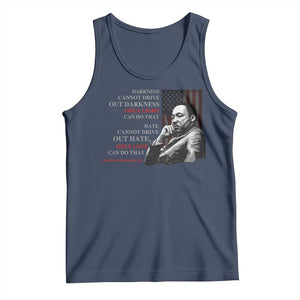 MLK Darkness Cannot Drive Out Darkness Only Light Can Do That Tank Top Martin Luther King TS11 Navy Print Your Wear