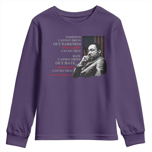 MLK Darkness Cannot Drive Out Darkness Only Light Can Do That Youth Sweatshirt Martin Luther King TS11 Purple Print Your Wear