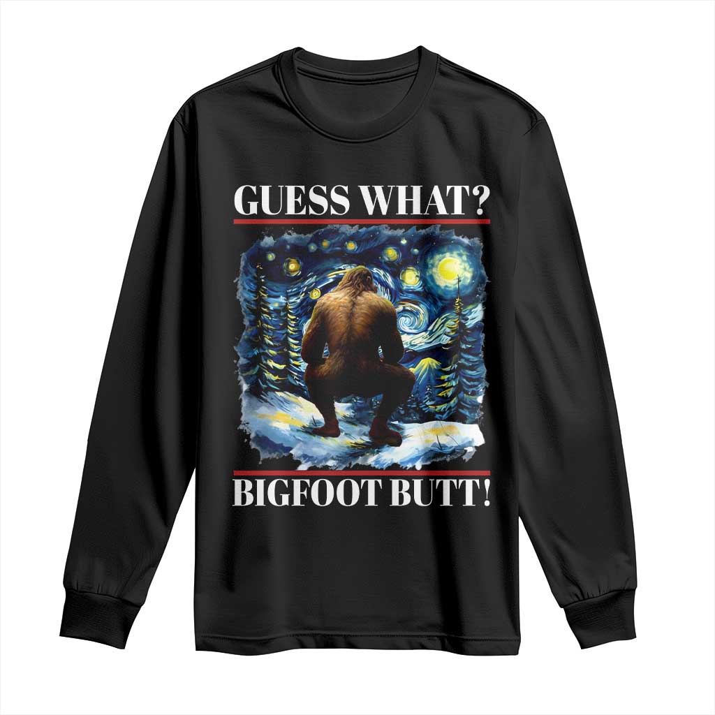 Funny Bigfoot Guess What Long Sleeve Shirt Butt Sasquatch Starry Night TS11 Black Print Your Wear