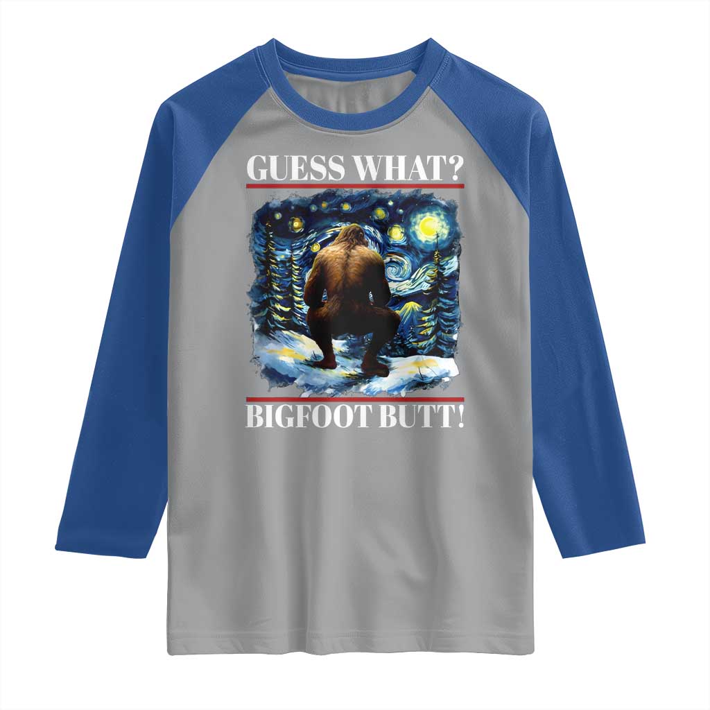 Funny Bigfoot Guess What Raglan Shirt Butt Sasquatch Starry Night TS11 Sport Gray Royal Print Your Wear