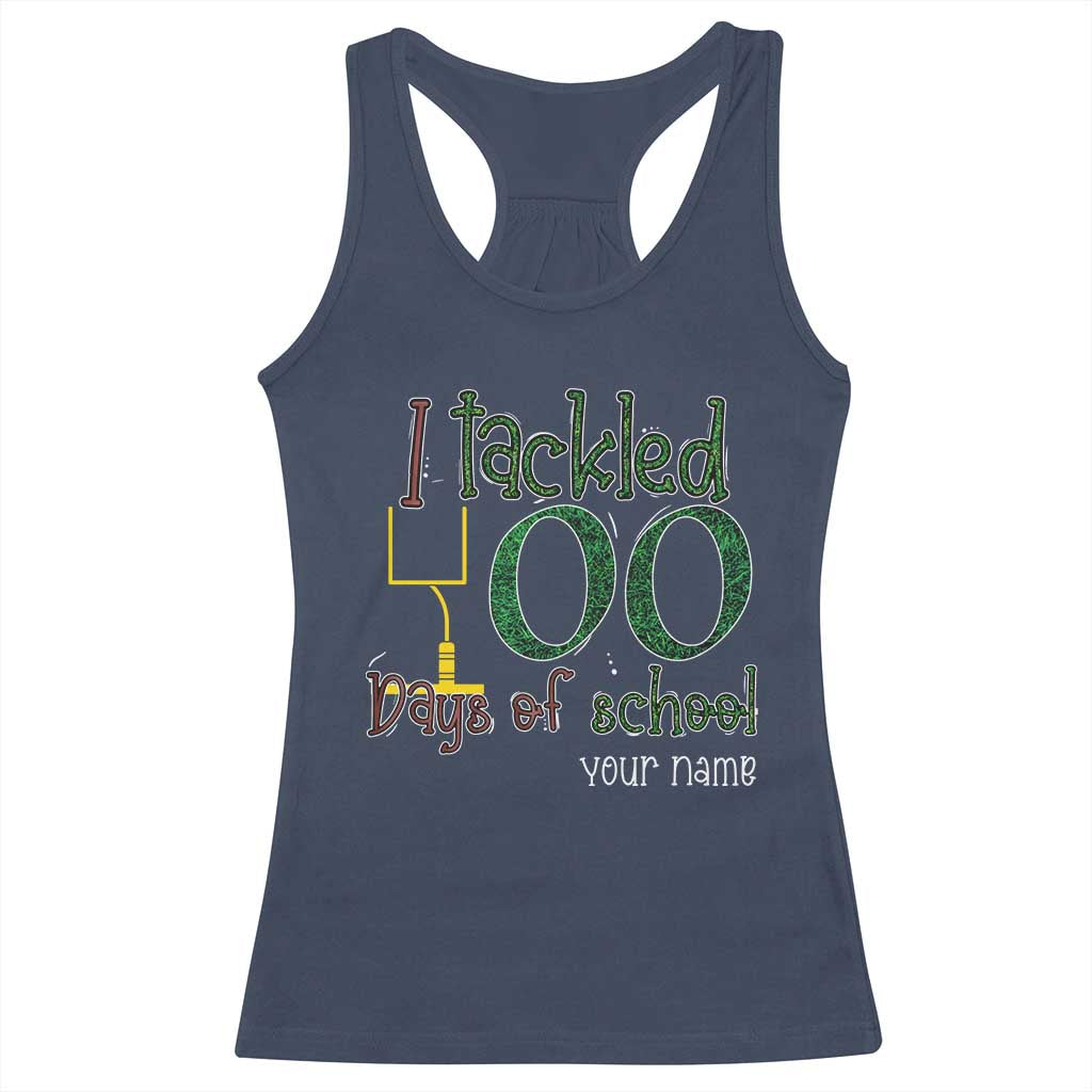 Personalized 100TH Day Of School Football Racerback Tank Top Custom Text I Tackled 100 Days Of School TS11 Navy Print Your Wear
