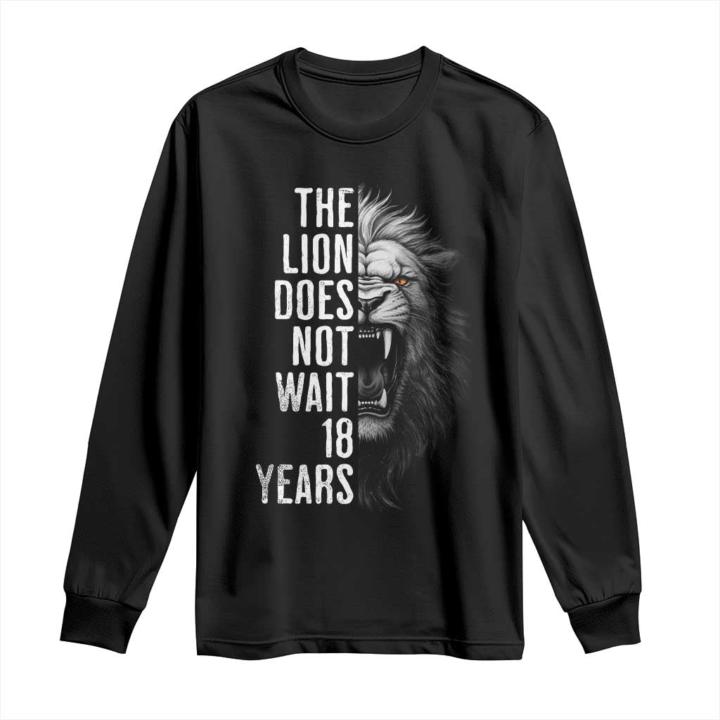 Funny The Lion Does Not Wait 18 Years Long Sleeve Shirt Lion Meme Gen Z Alpha TS11 Black Print Your Wear