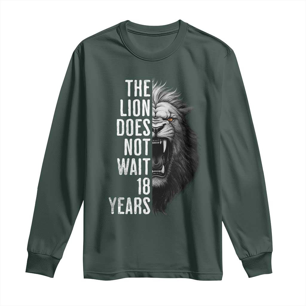 Funny The Lion Does Not Wait 18 Years Long Sleeve Shirt Lion Meme Gen Z Alpha TS11 Dark Forest Green Print Your Wear