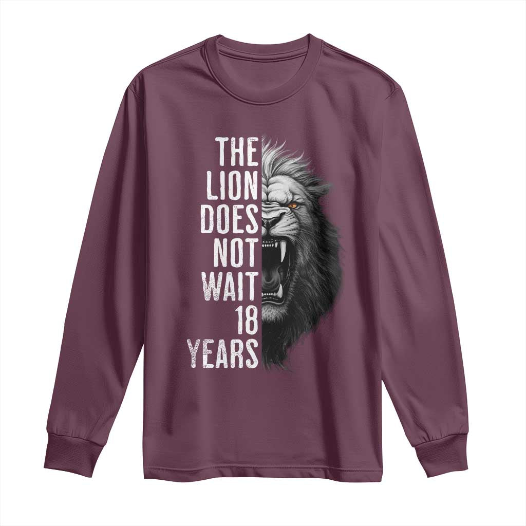 Funny The Lion Does Not Wait 18 Years Long Sleeve Shirt Lion Meme Gen Z Alpha TS11 Maroon Print Your Wear