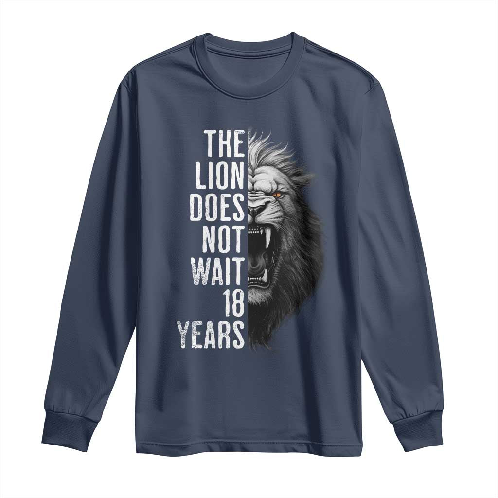 Funny The Lion Does Not Wait 18 Years Long Sleeve Shirt Lion Meme Gen Z Alpha TS11 Navy Print Your Wear