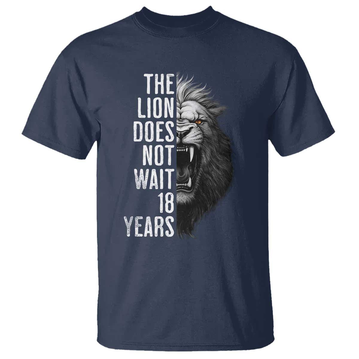 Funny The Lion Does Not Wait 18 Years T Shirt Lion Meme Gen Z Alpha TS11 Navy Print Your Wear