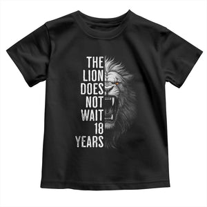 Funny The Lion Does Not Wait 18 Years Toddler T Shirt Lion Meme Gen Z Alpha TS11 Black Print Your Wear