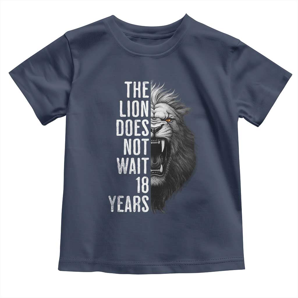 Funny The Lion Does Not Wait 18 Years Toddler T Shirt Lion Meme Gen Z Alpha TS11 Navy Print Your Wear