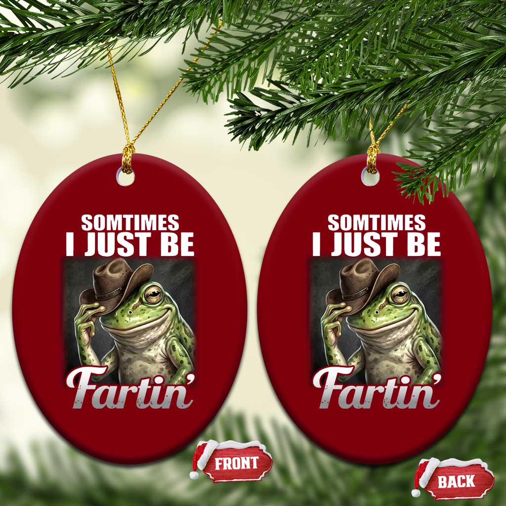 Funny Sometimes I Just Be Fartin Cowboy Frog Ceramic Ornament TS11 Print Your Wear