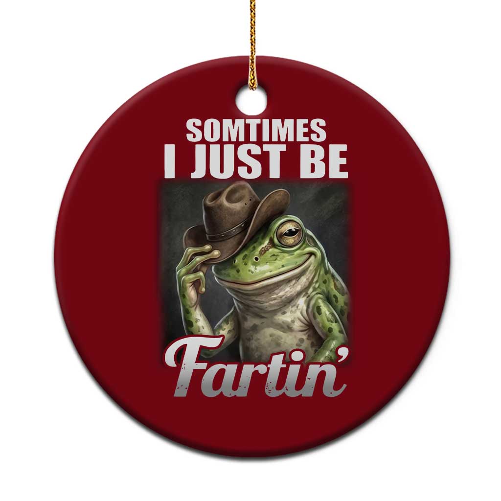 Funny Sometimes I Just Be Fartin Cowboy Frog Ceramic Ornament TS11 1pc Red Print Your Wear