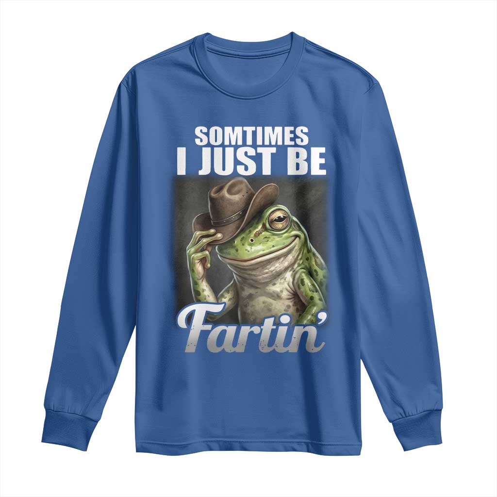 Funny Sometimes I Just Be Fartin Cowboy Frog Long Sleeve Shirt TS11 Royal Blue Print Your Wear