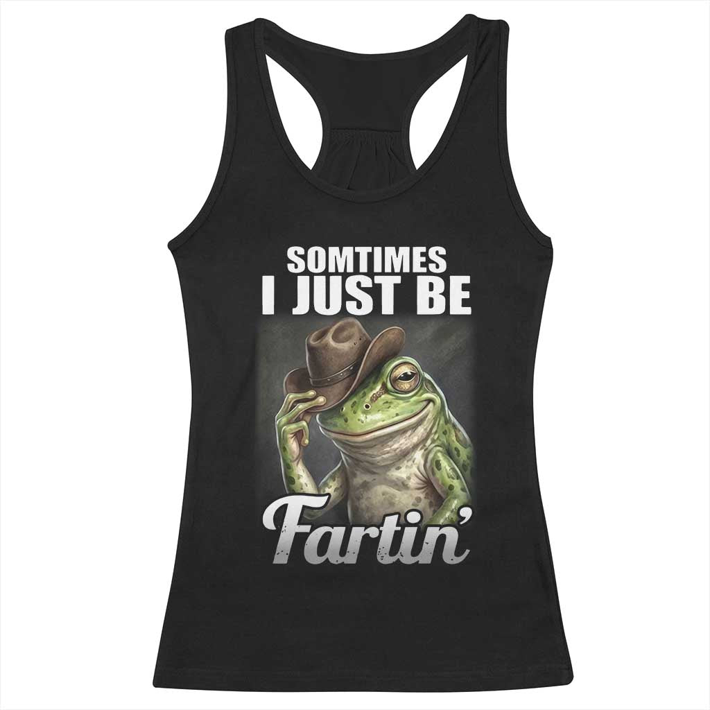 Funny Sometimes I Just Be Fartin Cowboy Frog Racerback Tank Top TS11 Black Print Your Wear