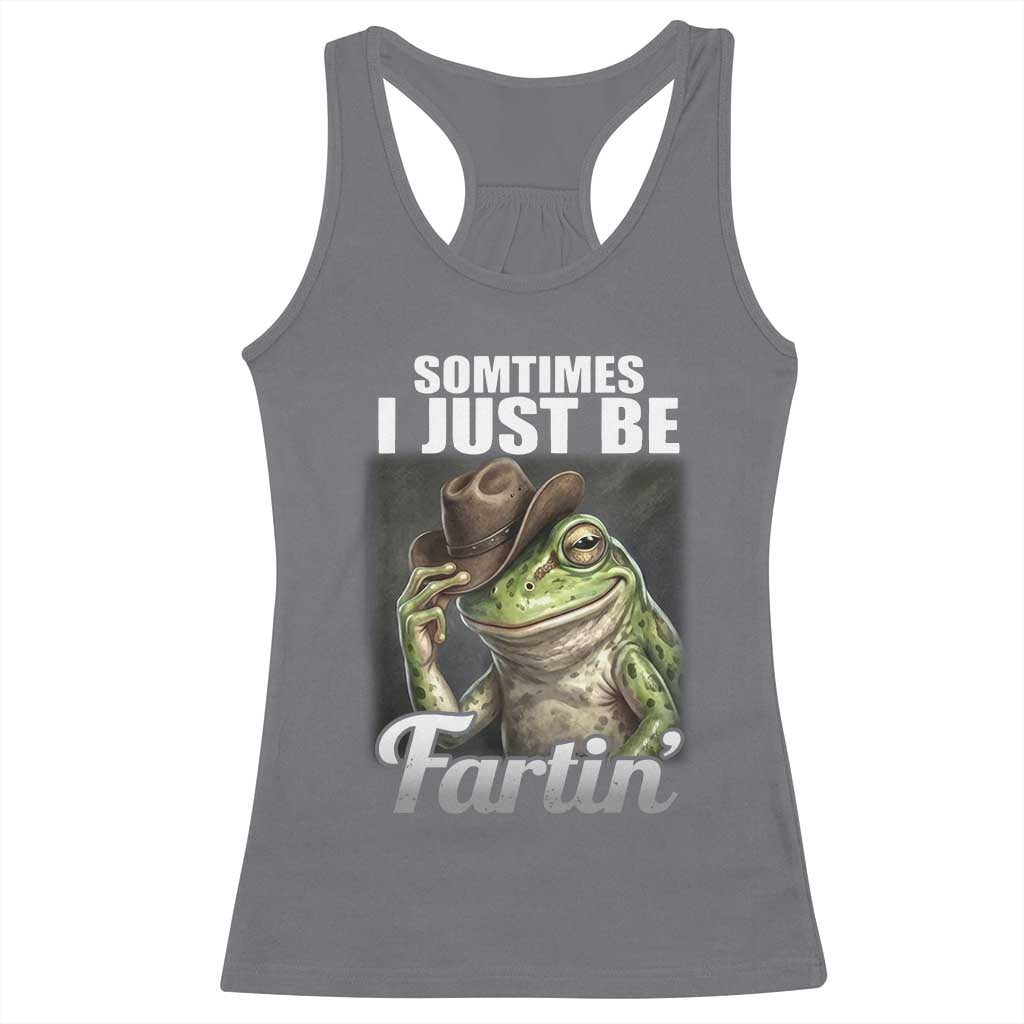 Funny Sometimes I Just Be Fartin Cowboy Frog Racerback Tank Top TS11 Charcoal Print Your Wear
