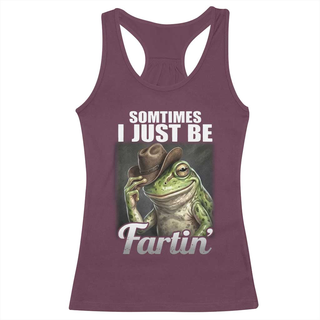 Funny Sometimes I Just Be Fartin Cowboy Frog Racerback Tank Top TS11 Maroon Print Your Wear