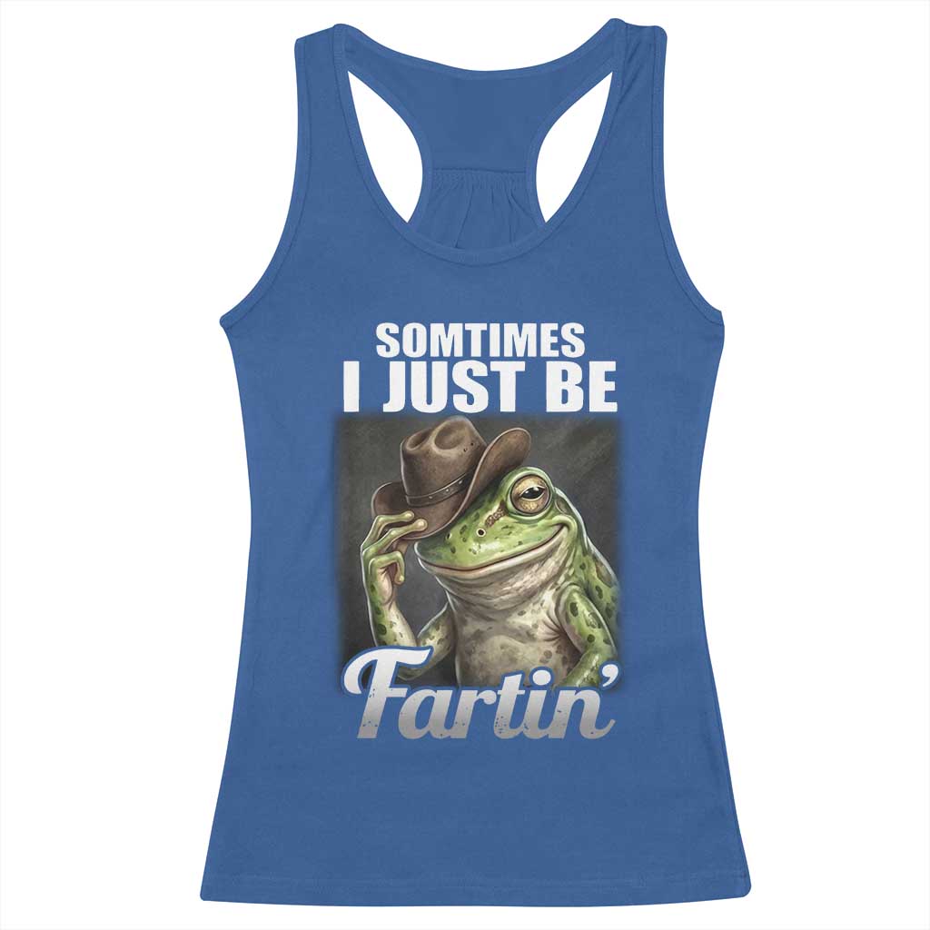 Funny Sometimes I Just Be Fartin Cowboy Frog Racerback Tank Top TS11 Royal Blue Print Your Wear
