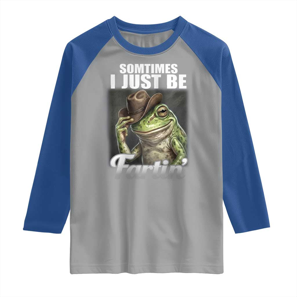 Funny Sometimes I Just Be Fartin Cowboy Frog Raglan Shirt TS11 Sport Gray Royal Print Your Wear