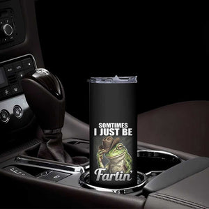 Funny Sometimes I Just Be Fartin Cowboy Frog Skinny Tumbler TS11 Print Your Wear