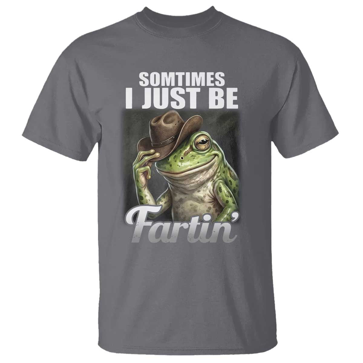 Funny Sometimes I Just Be Fartin Cowboy Frog T Shirt TS11 Charcoal Print Your Wear