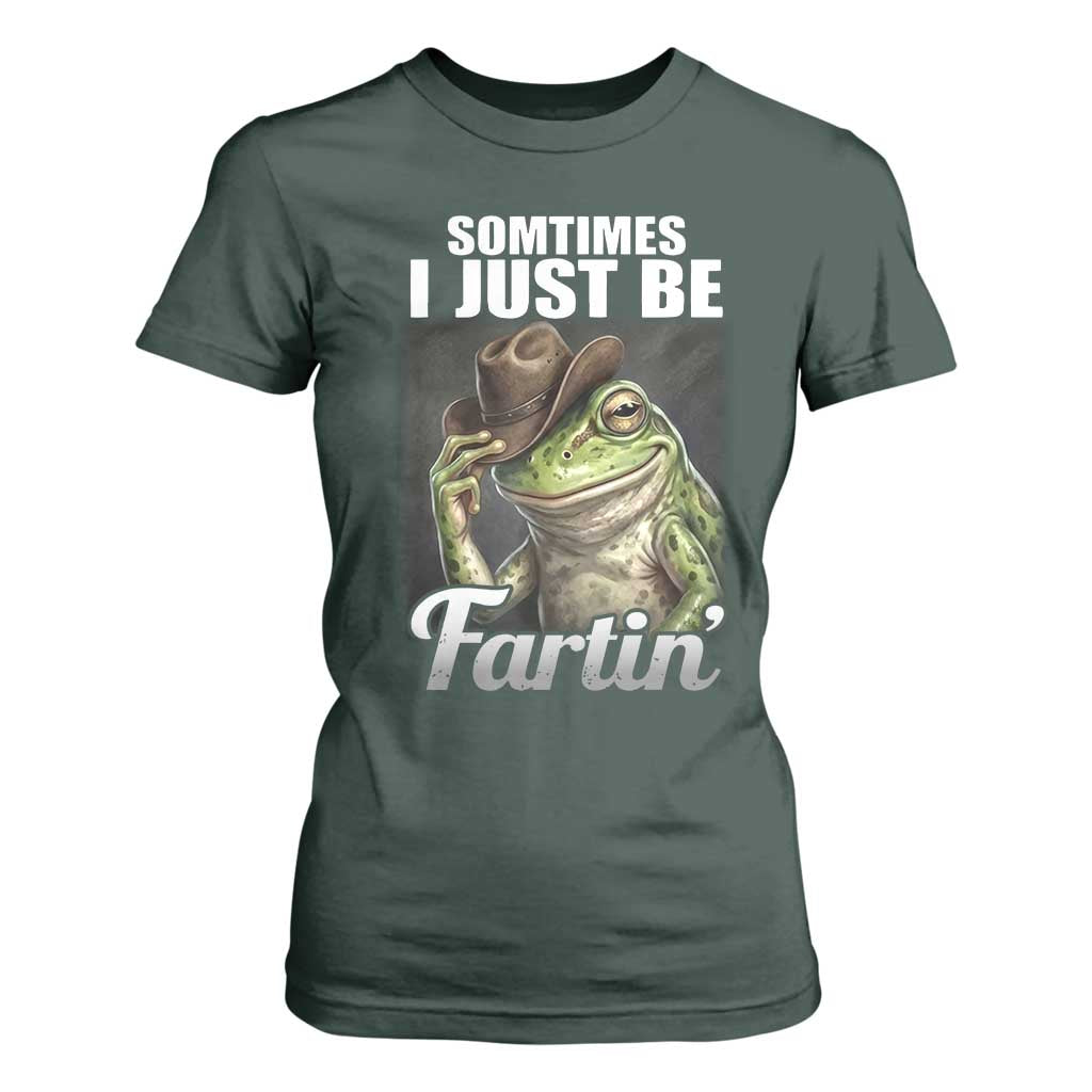 Funny Sometimes I Just Be Fartin Cowboy Frog T Shirt For Women TS11 Dark Forest Green Print Your Wear