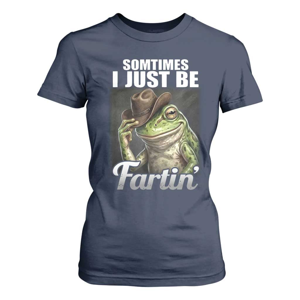 Funny Sometimes I Just Be Fartin Cowboy Frog T Shirt For Women TS11 Navy Print Your Wear