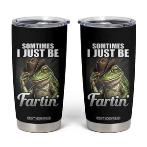 Funny Sometimes I Just Be Fartin Cowboy Frog Tumbler Cup TS11 Black Print Your Wear