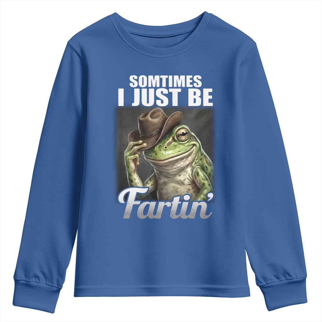 Funny Sometimes I Just Be Fartin Cowboy Frog Youth Sweatshirt TS11 Royal Blue Print Your Wear